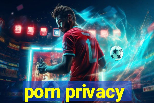 porn privacy